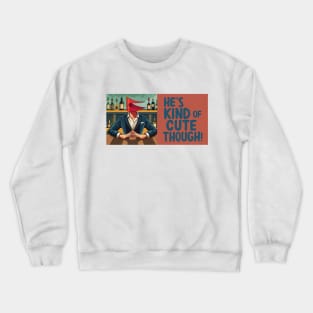 He's kind of cute though - Red Flag Dates Crewneck Sweatshirt
